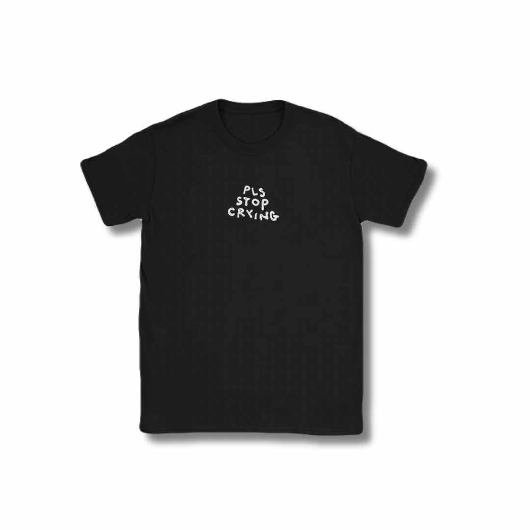 TACKY JOY FACTORY
PLS STOP CRYING T-SHIRT